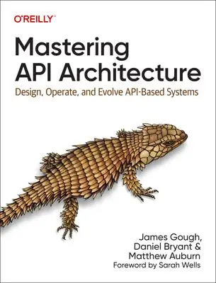 Cover: 9781492090632 | Mastering API Architecture | James Gough (u. a.) | Taschenbuch | 2022