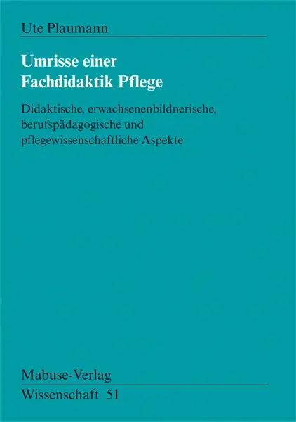 Cover: 9783933050632 | Umrisse einer Fachdidaktik Pflege | Ute Plaumann | Taschenbuch | 89 S.