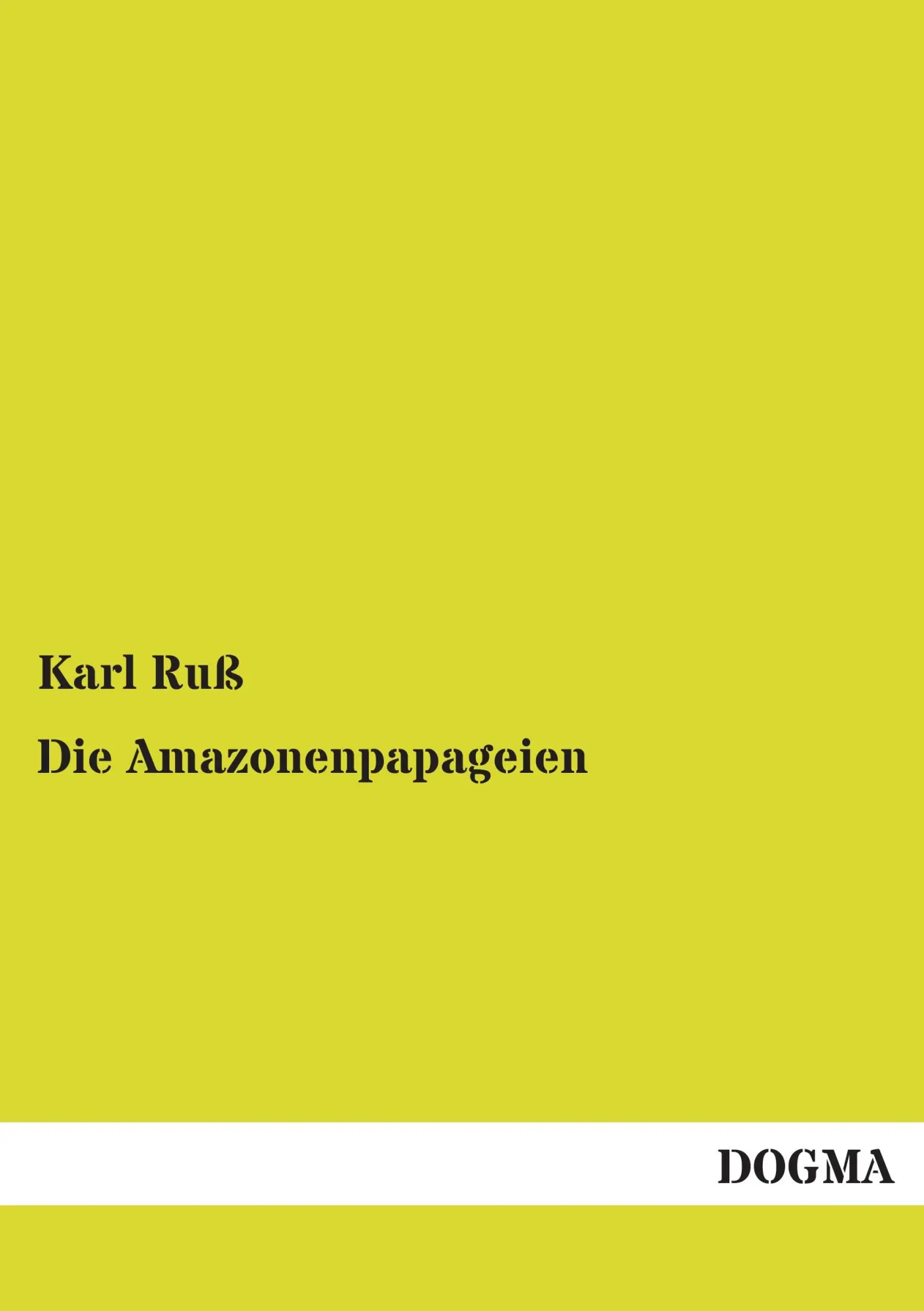 Cover: 9783955070632 | Die Amazonenpapageien | Ihre Naturgeschichte, Pflege und Abrichtung