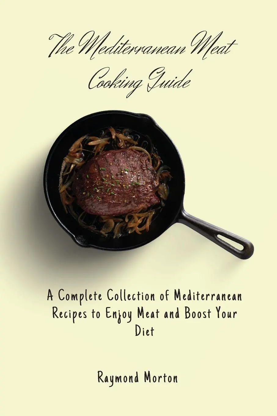 Cover: 9781803170732 | The Mediterranean Meat Cooking Guide | Raymond Morton | Taschenbuch