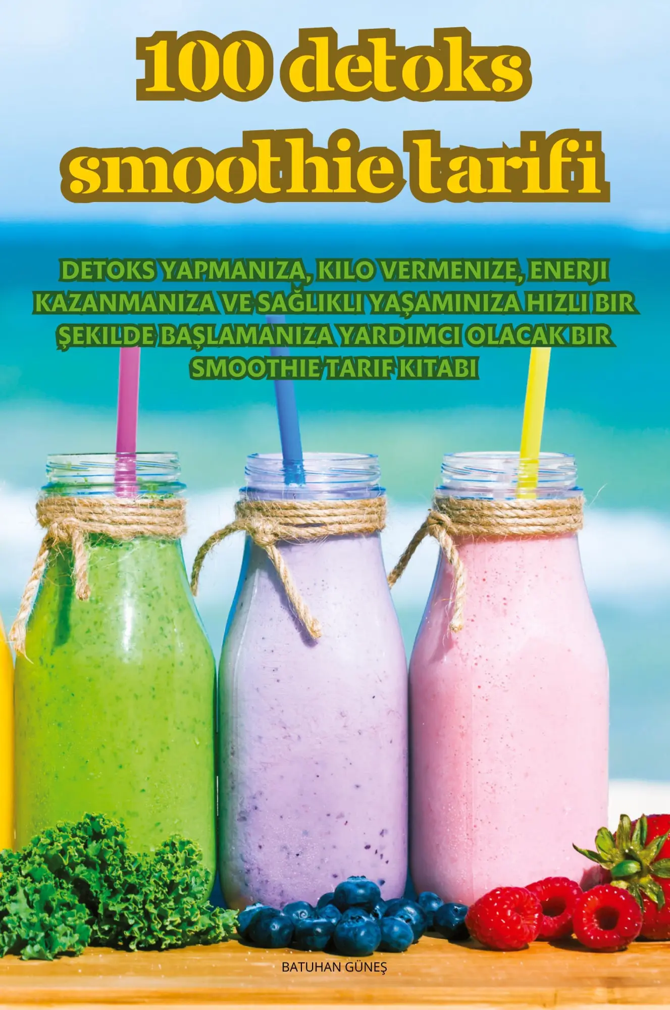 Cover: 9781835780732 | 100 DETOKS SMOOTHIE TAR¿F¿ | Batuhan Güne¿ | Taschenbuch | Türkisch