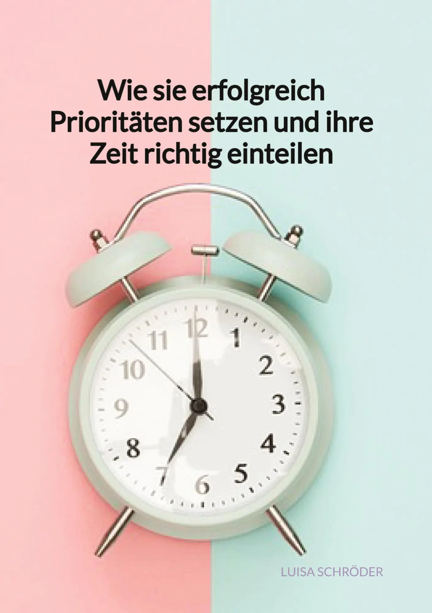 Cover: 9783347960732 | Wie sie erfolgreich Prioritäten setzen und ihre Zeit richtig einteilen
