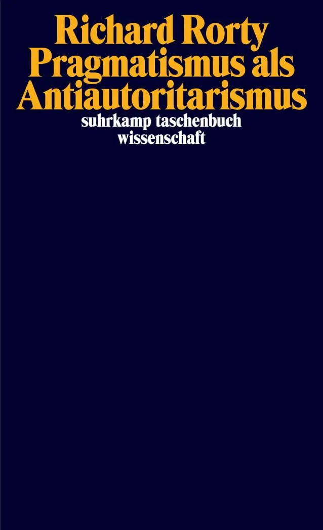 Cover: 9783518300732 | Pragmatismus als Antiautoritarismus | Richard Rorty | Taschenbuch