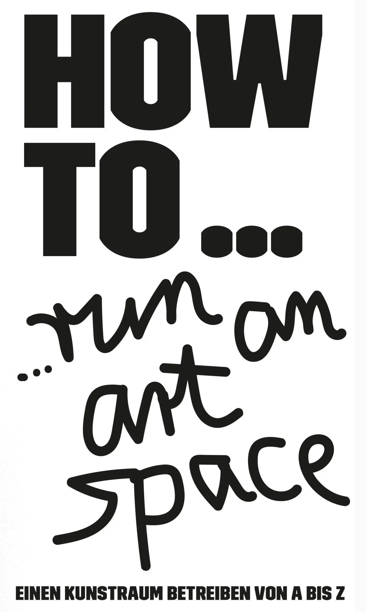 Cover: 9783946770732 | HOW TO... run an art space | Einen Kunstraum betreiben von A bis Z