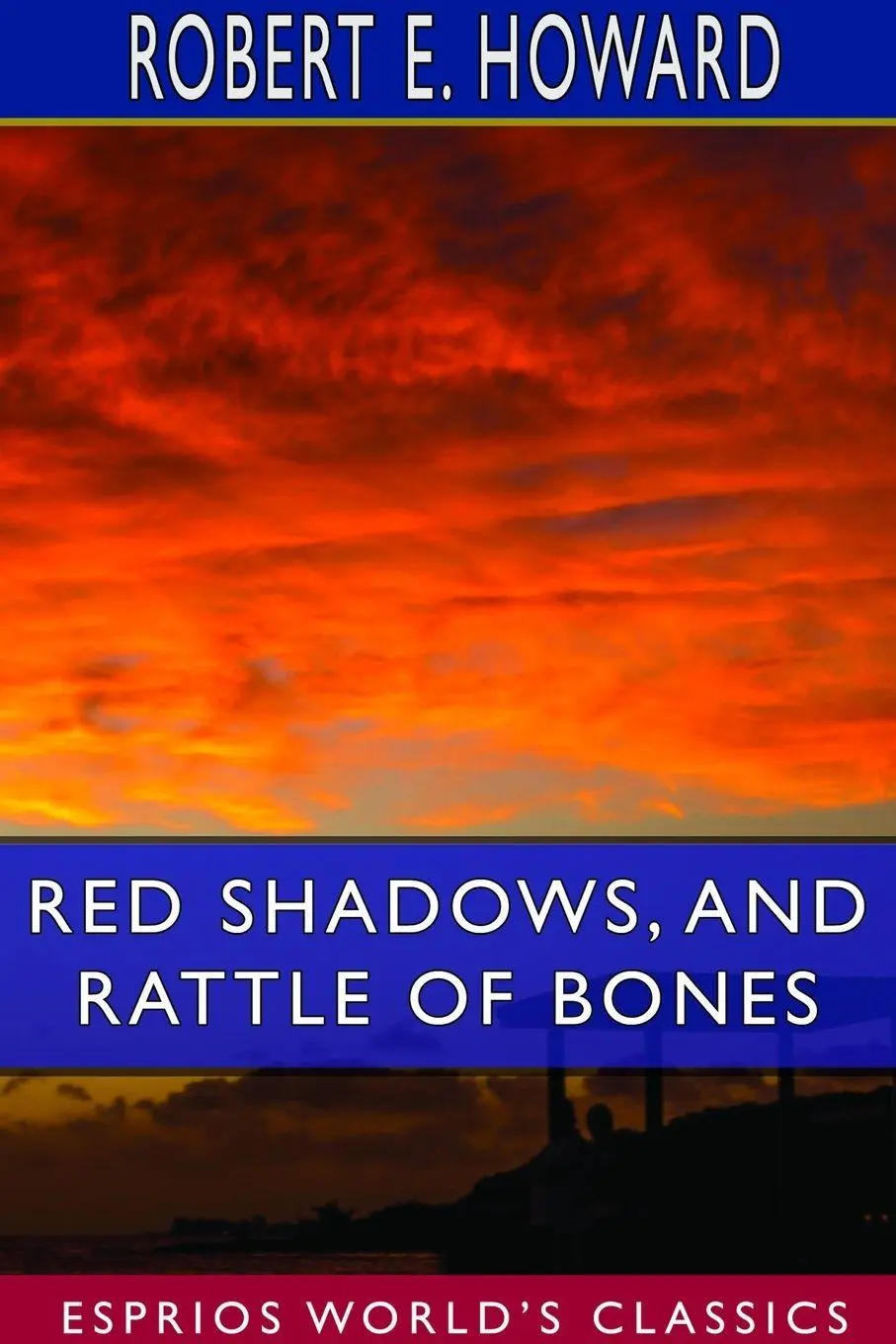 Cover: 9781714370832 | Red Shadows, and Rattle of Bones (Esprios Classics) | Robert E. Howard