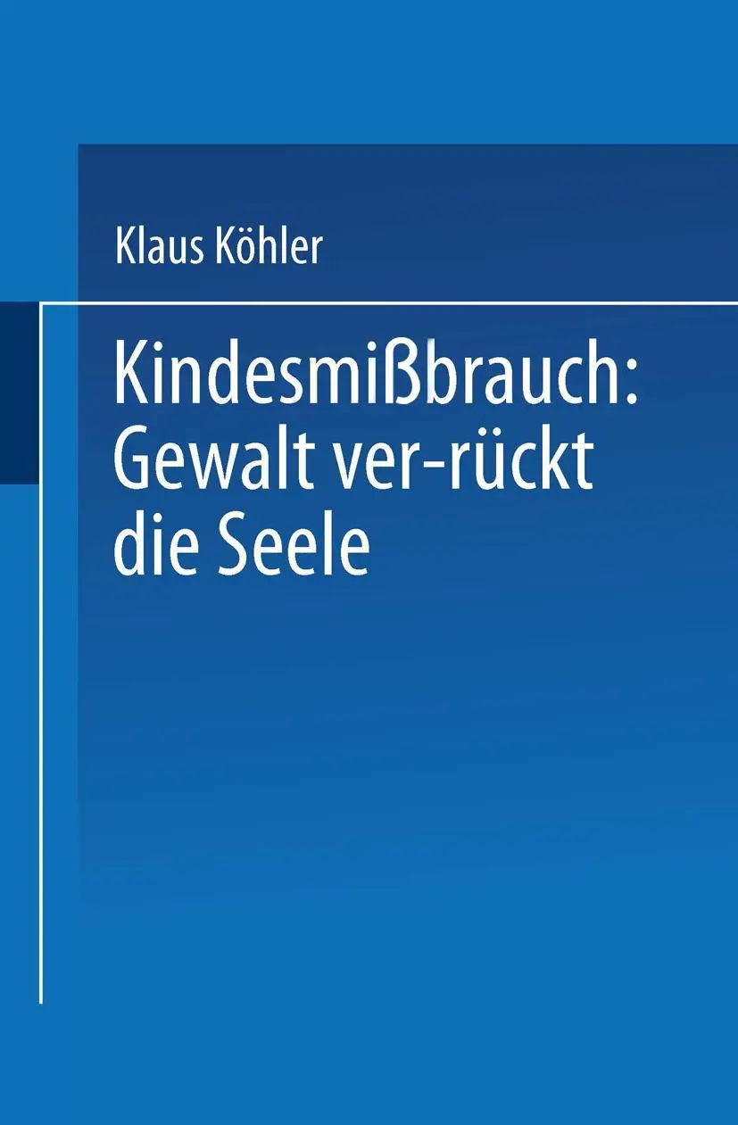 Cover: 9783824440832 | Kindesmißbrauch: Gewalt ver-rückt die Seele | Klaus Köhler | Buch