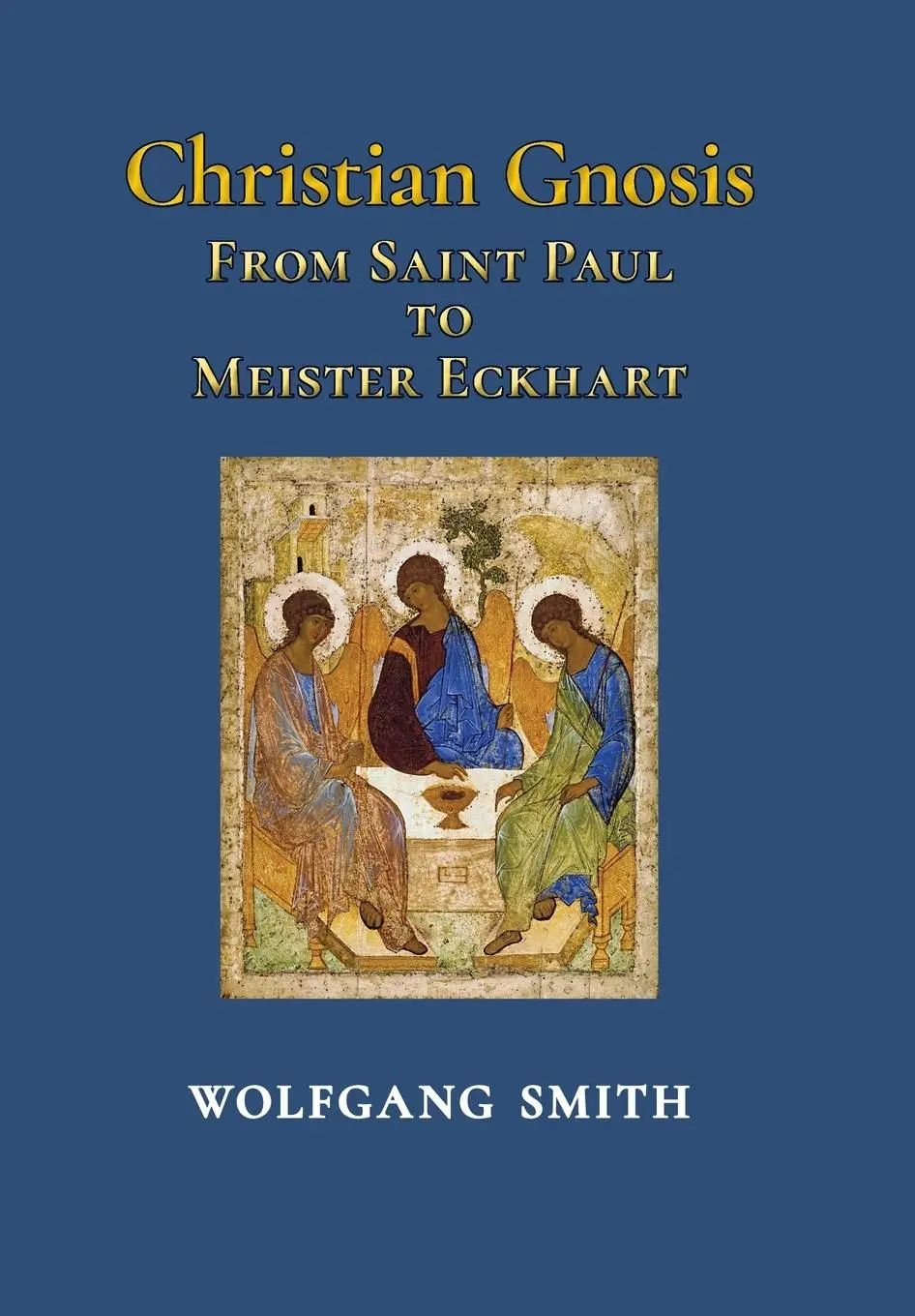 Cover: 9781597310932 | Christian Gnosis: From Saint Paul to Meister Eckhart | Wolfgang Smith