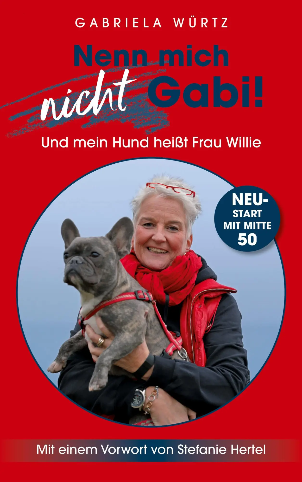 Cover: 9783753460932 | Nenn mich nicht Gabi! Und mein Hund heißt Frau Willie! | Würtz | Buch