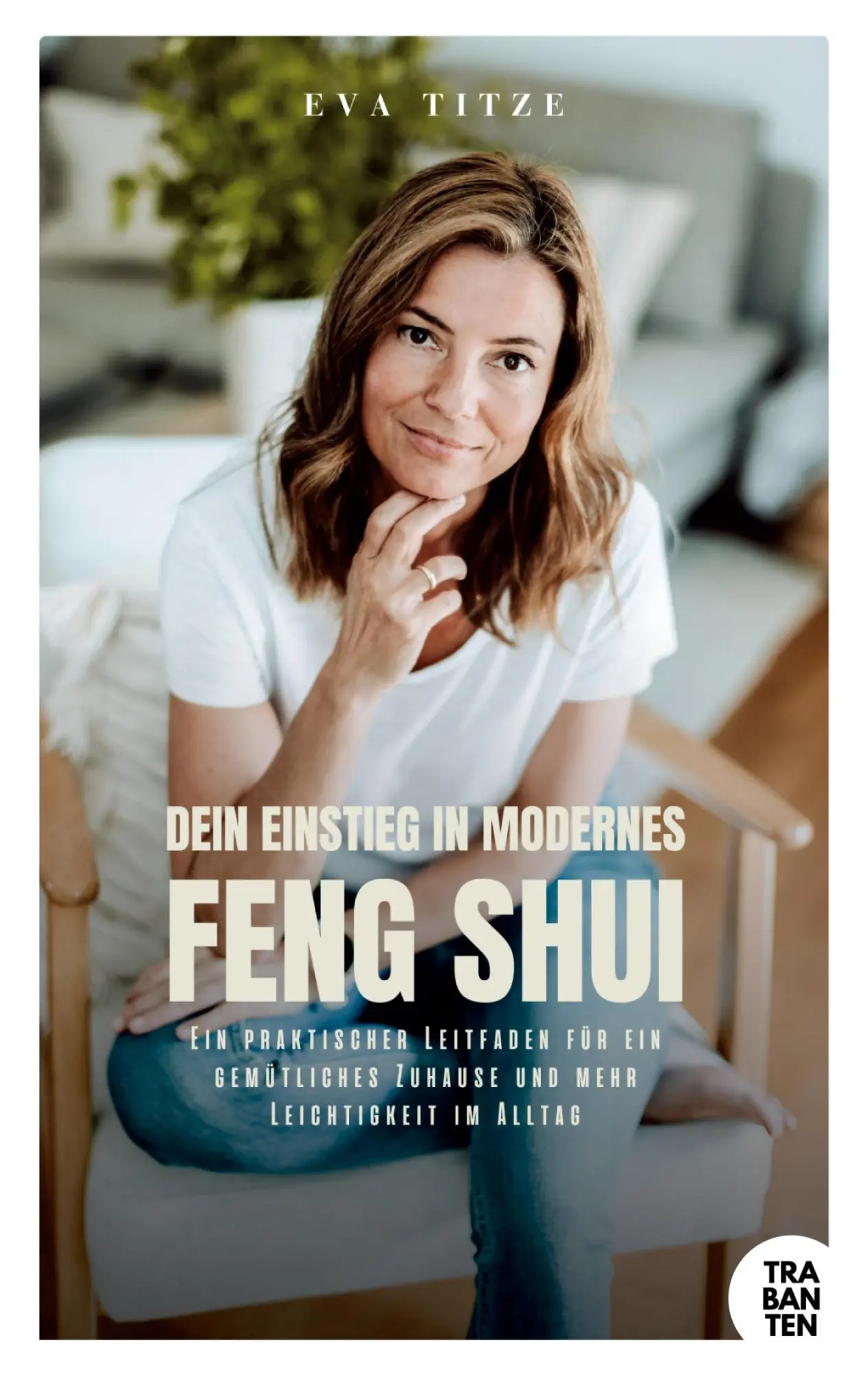 Cover: 9783986970932 | Dein Einstieg in modernes Feng Shui | Eva Titze | Taschenbuch | 228 S.