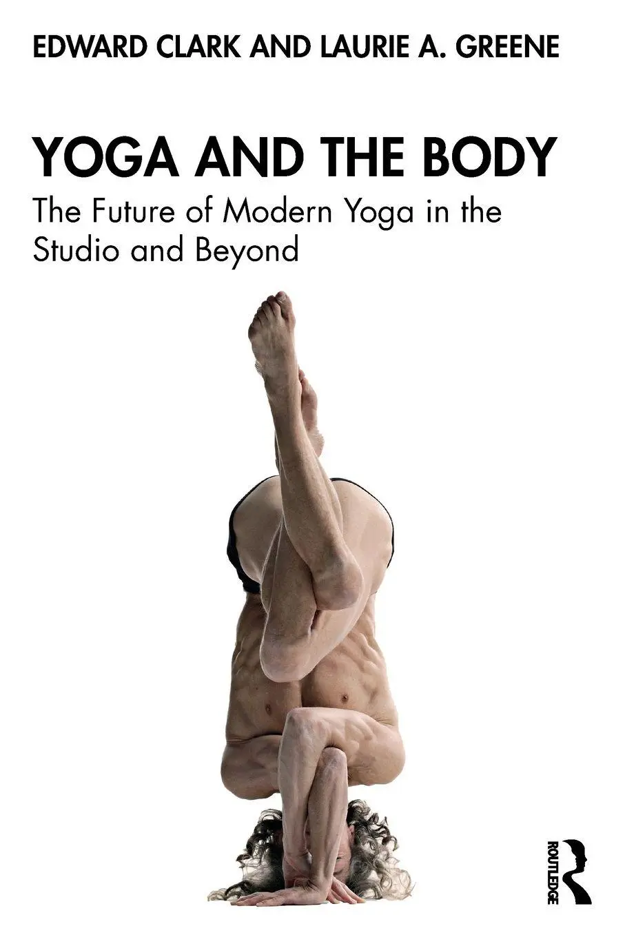 Cover: 9781032731032 | Yoga and the Body | The Future of Modern Yoga in the Studio and Beyond