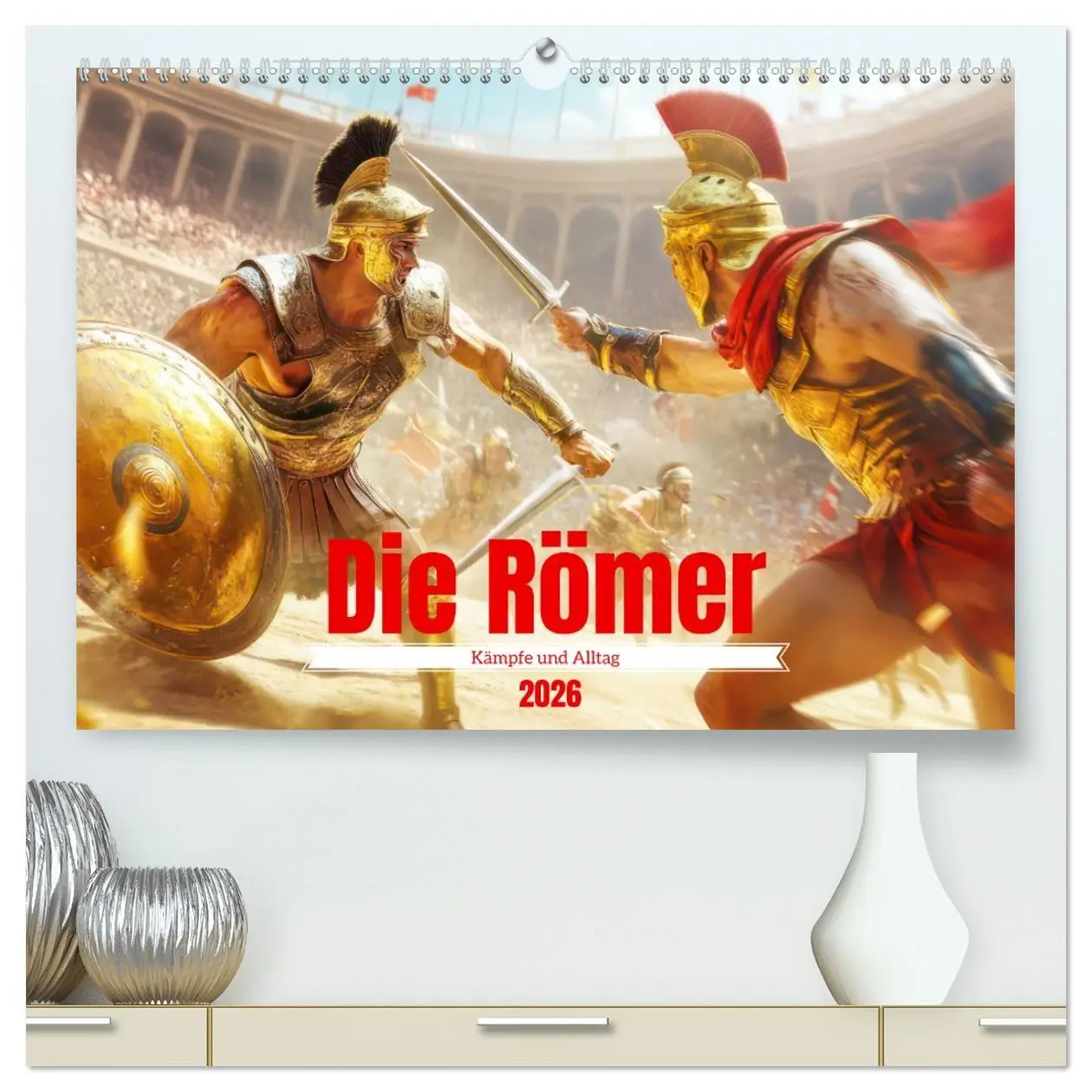 Cover: 9783457341032 | Die Römer - Kämpfe und Alltag (hochwertiger Premium Wandkalender...