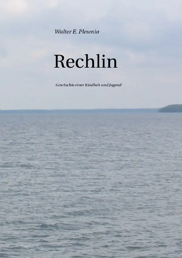 Cover: 9783757551032 | Rechlin | Geschichte einer Kindheit und Jugend. DE | Walter E. Plewnia