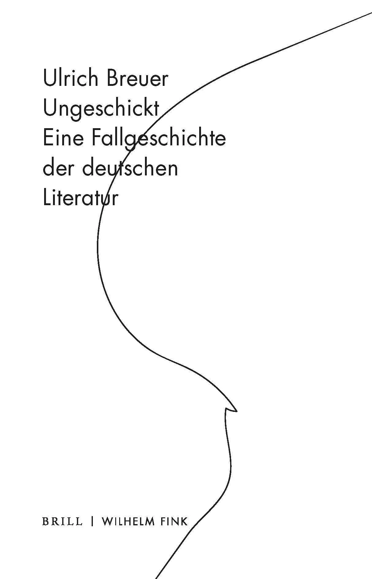 Cover: 9783770561032 | Ungeschickt | Eine Fallgeschichte der deutschen Literatur | Breuer | X