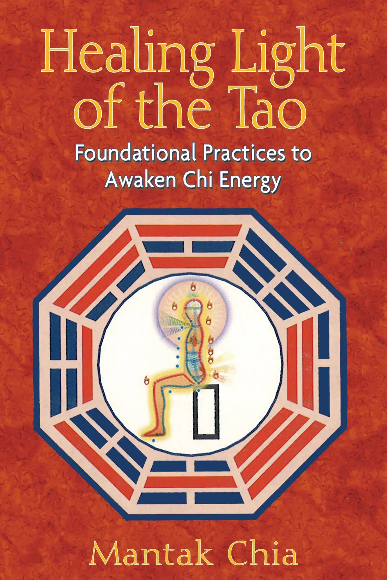 Cover: 9781594771132 | Healing Light of the Tao | Foundational Practices to Awaken CHI Energy