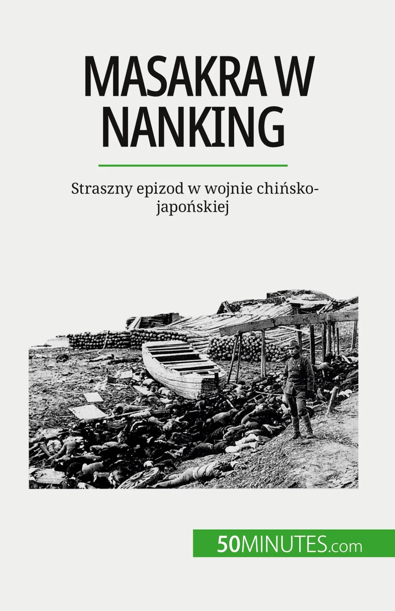 Masakra w Nanking: Straszny epizod w wojnie chińsko-japońskiej: Straszny epizod w wojnie chi¿sko-japo¿skiej