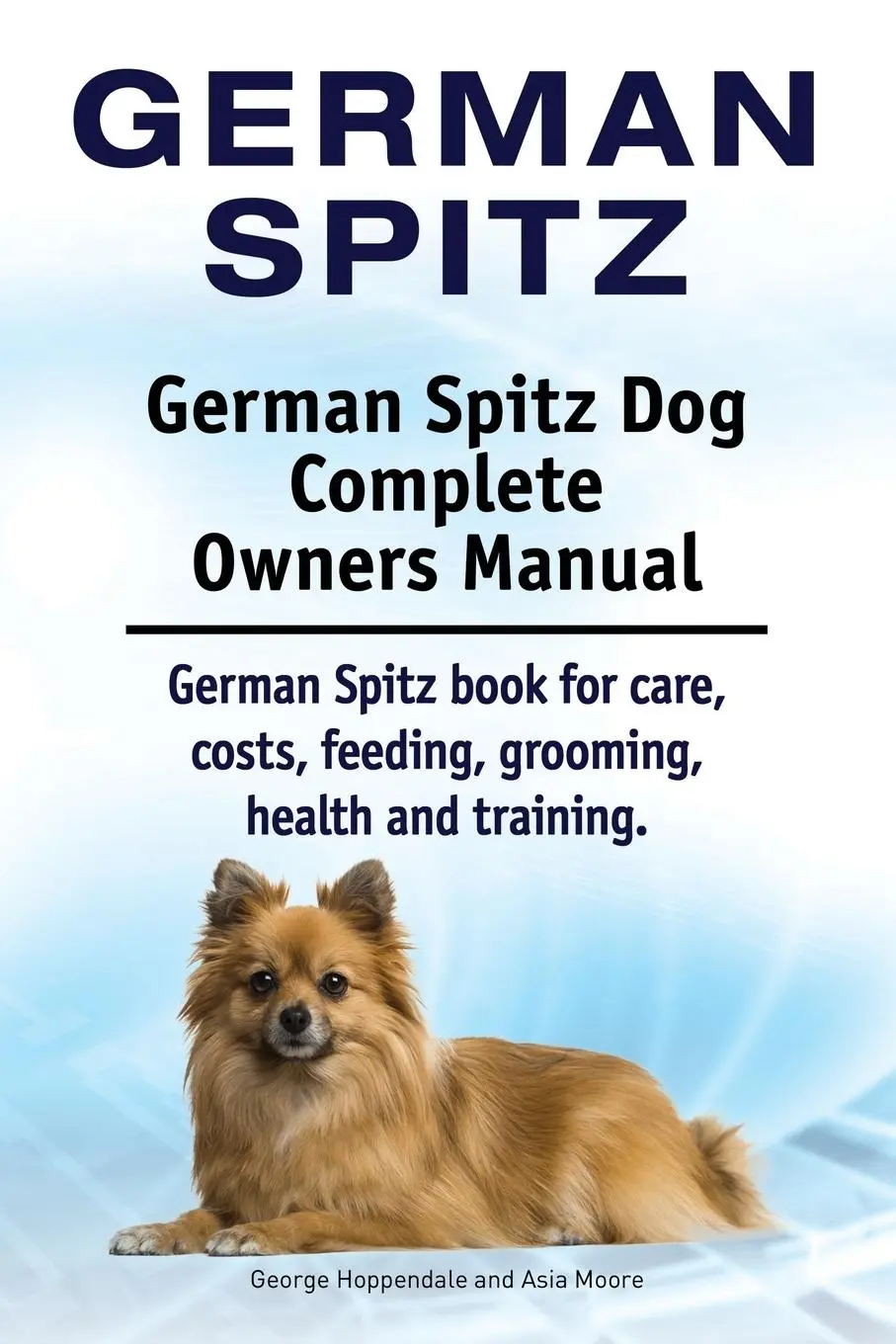Cover: 9781910941232 | German Spitz. German Spitz Dog Complete Owners Manual. German Spitz...