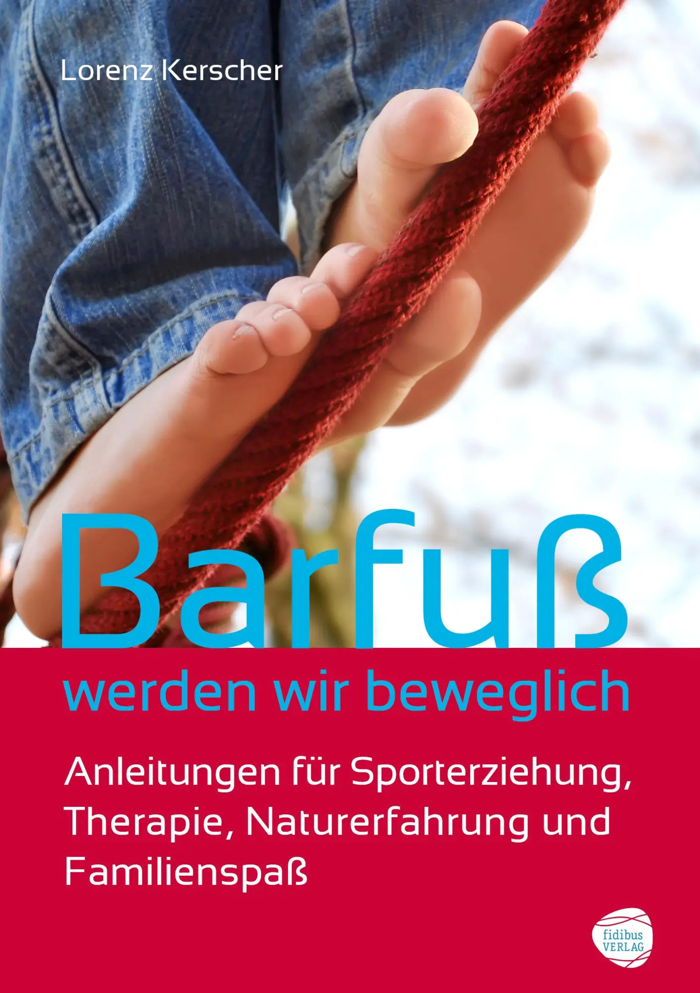 Cover: 9783943411232 | Barfuß werden wir beweglich | Lorenz Kerscher | Taschenbuch | 150 S.