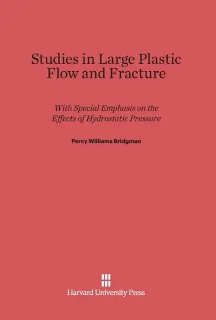 Cover: 9780674731332 | Studies in Large Plastic Flow and Fracture | Percy Williams Bridgman
