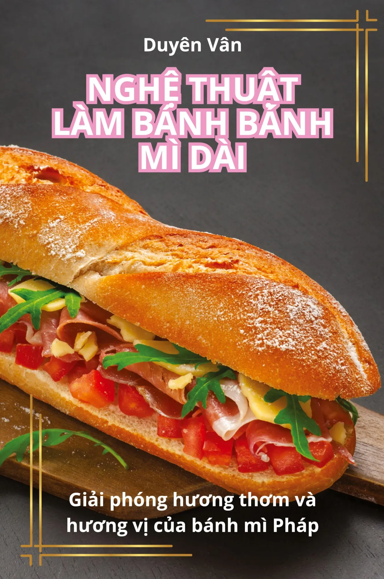 Cover: 9781835931332 | NGH¿ THU¿T LÀM BÁNH BÁNH MÌ DÀI | Duyên Vân | Taschenbuch | 2023