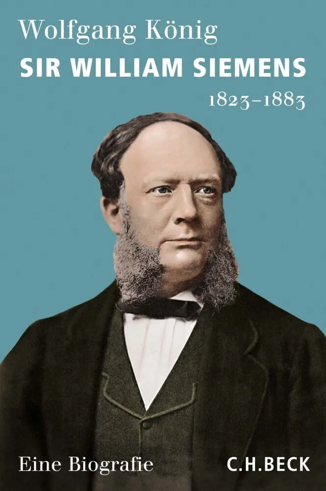 Cover: 9783406751332 | Sir William Siemens | 1823-1883 | Wolfgang König | Buch | 270 S.