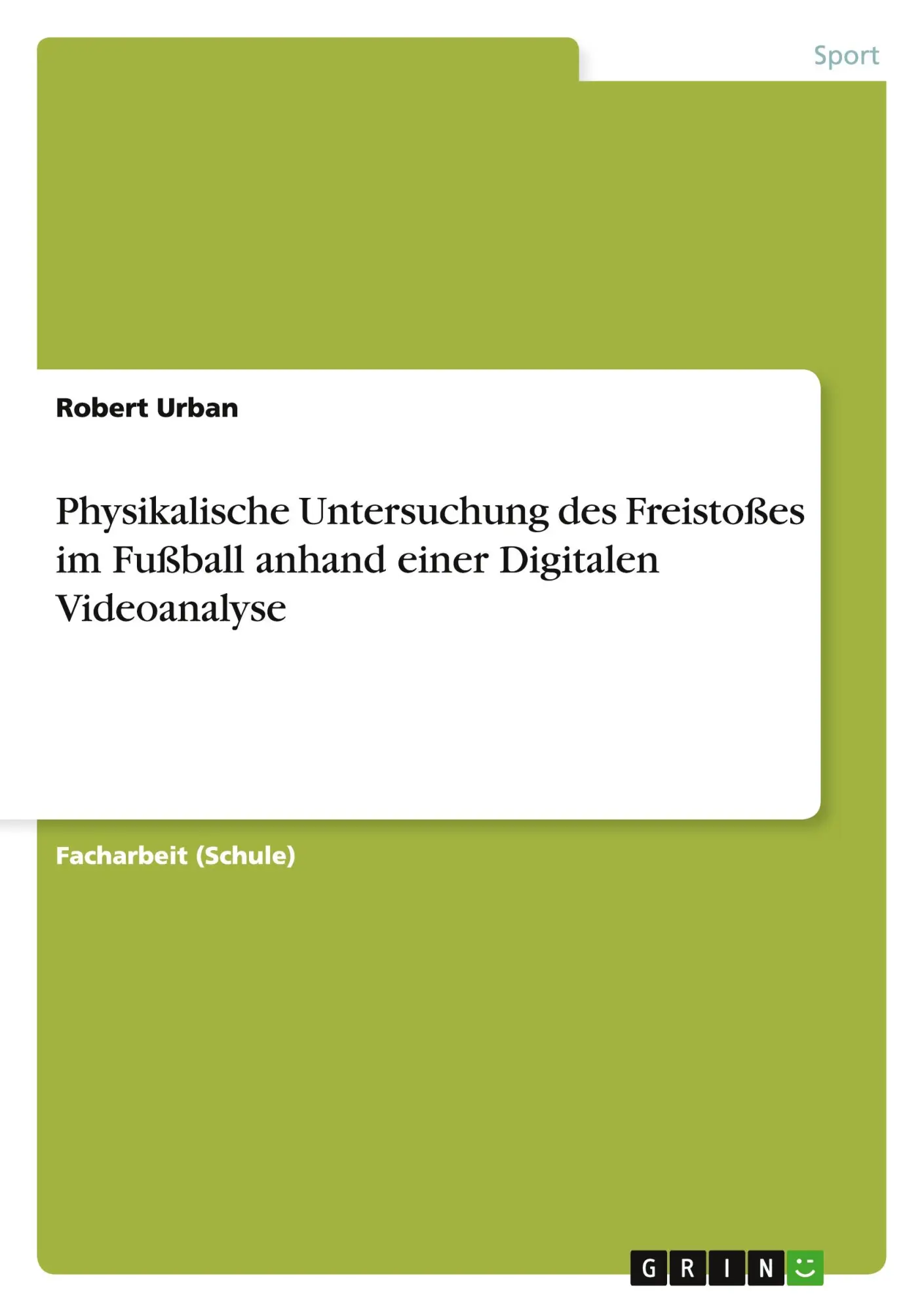 Cover: 9783656091332 | Physikalische Untersuchung des Freistoßes im Fußball anhand einer...