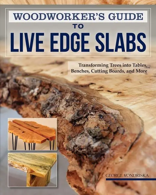 Cover: 9781497101432 | Woodworker's Guide to Live Edge Slabs | George Vondriska | Taschenbuch