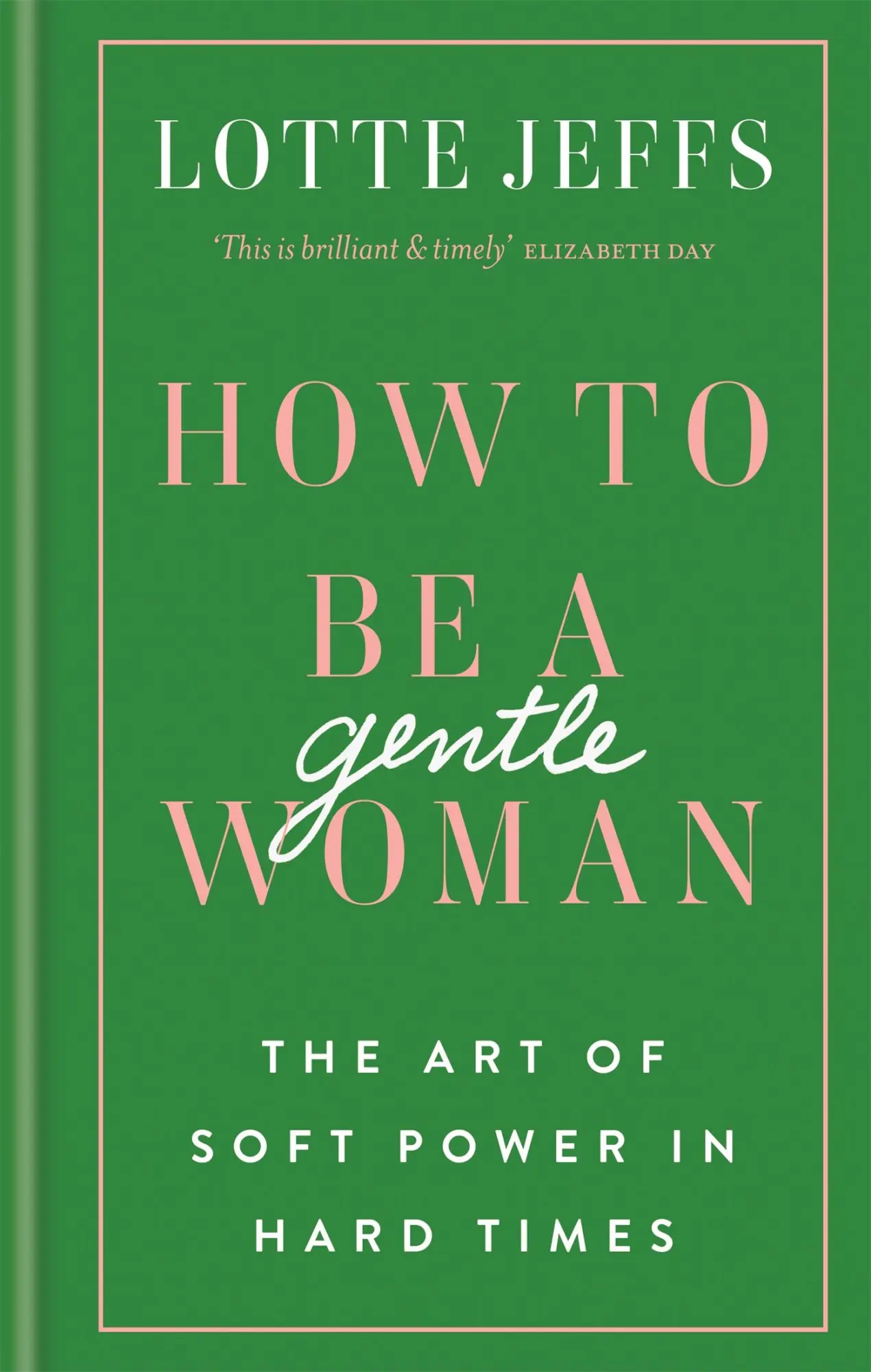 Cover: 9781788401432 | How to be a Gentlewoman | The Art of Soft Power in Hard Times | Jeffs