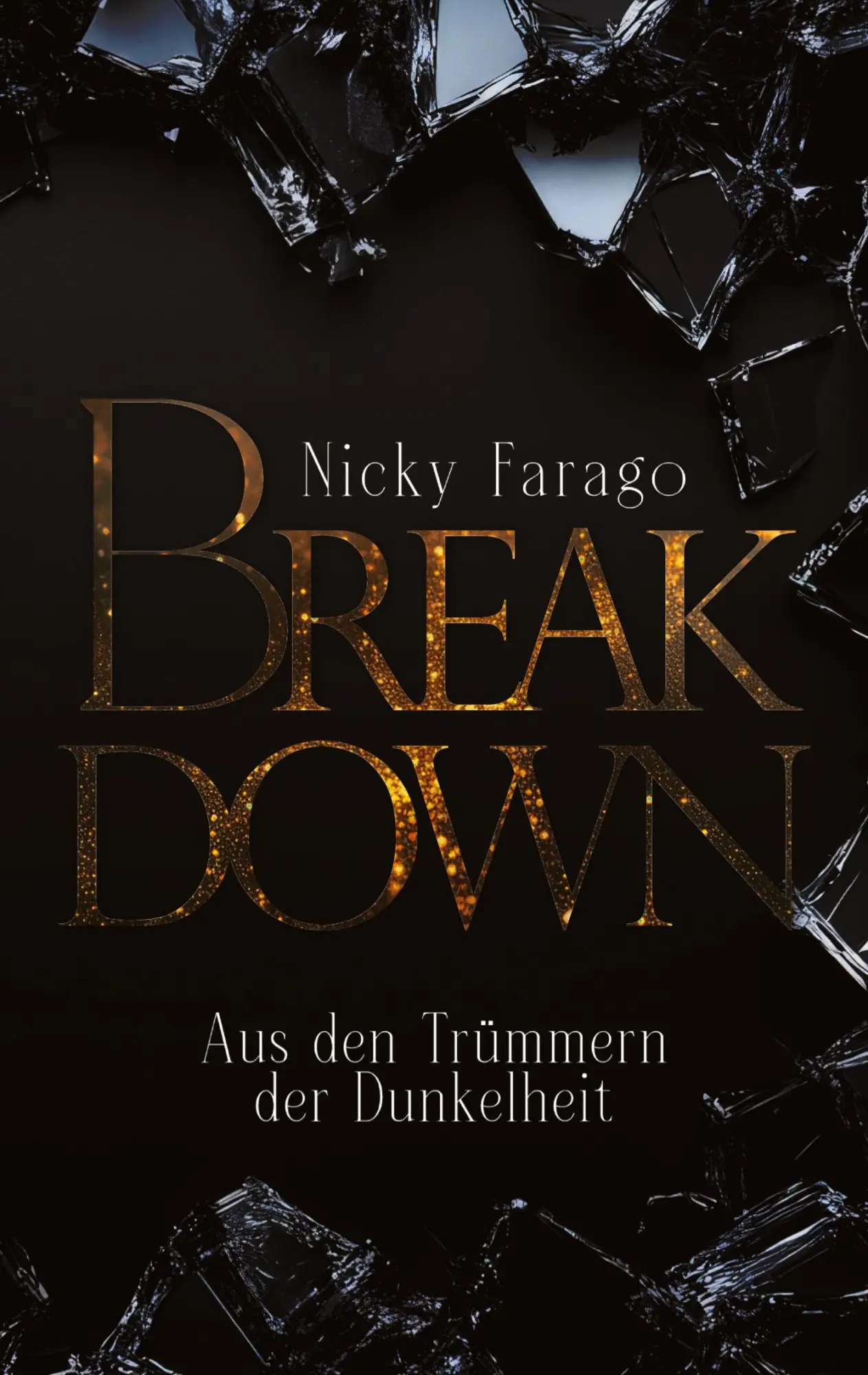 Cover: 9783384731432 | Break Down | Aus den Trümmern der Dunkelheit | Nicky Farago | Buch