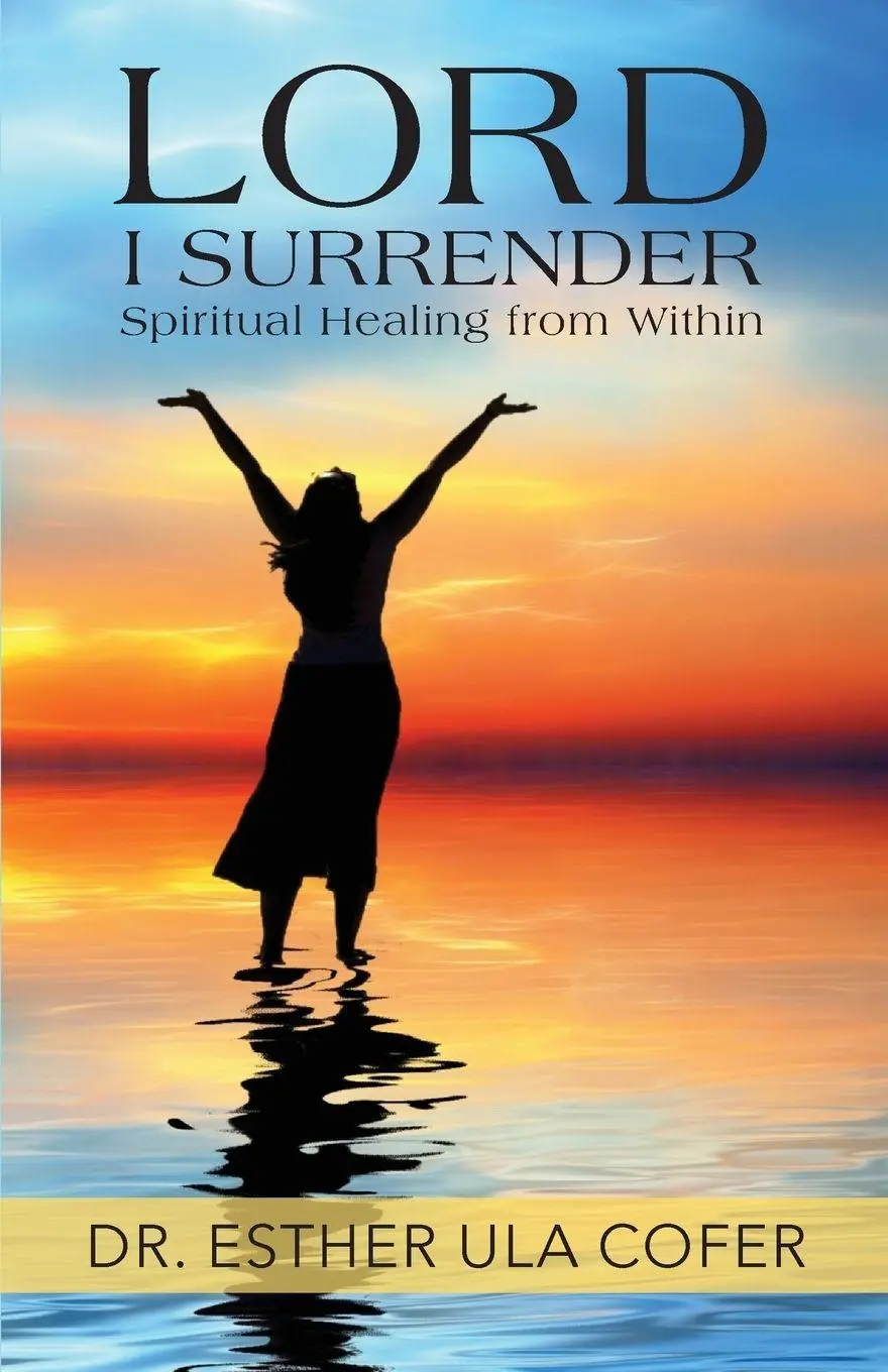 Cover: 9781640881532 | Lord I Surrender | Spiritual Healing From Within | Esther Ula Cofer
