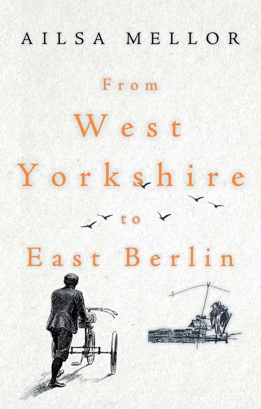 Cover: 9781805141532 | From West Yorkshire to East Berlin | Ailsa Mellor | Taschenbuch | 2023