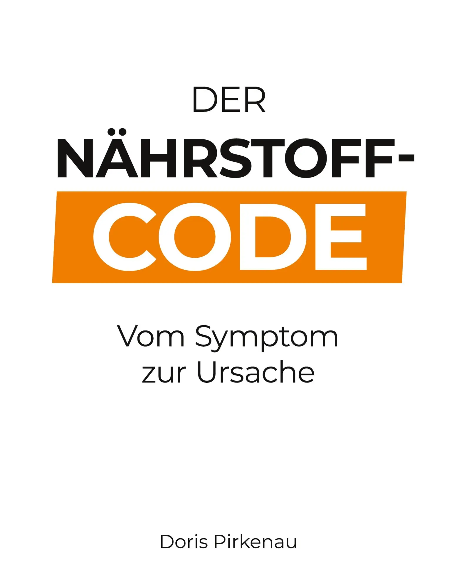 Cover: 9783695131532 | Der Nährstoff-Code | Vom Symptom zur Ursache | Doris Pirkenau | Buch