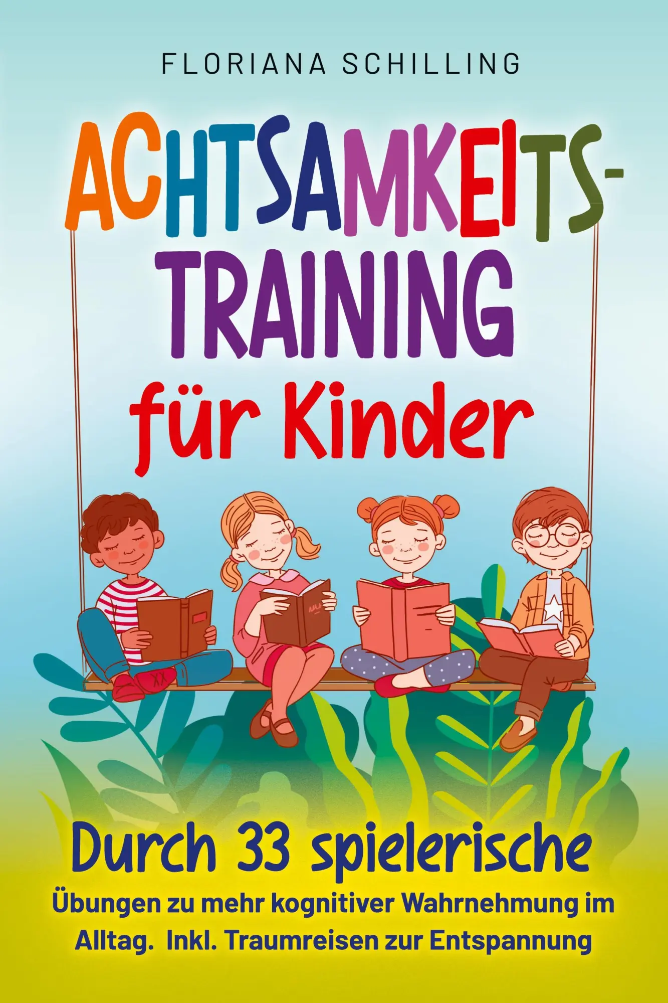 Cover: 9783964031532 | Achtsamkeitstraining für Kinder | Floriana Schilling | Taschenbuch