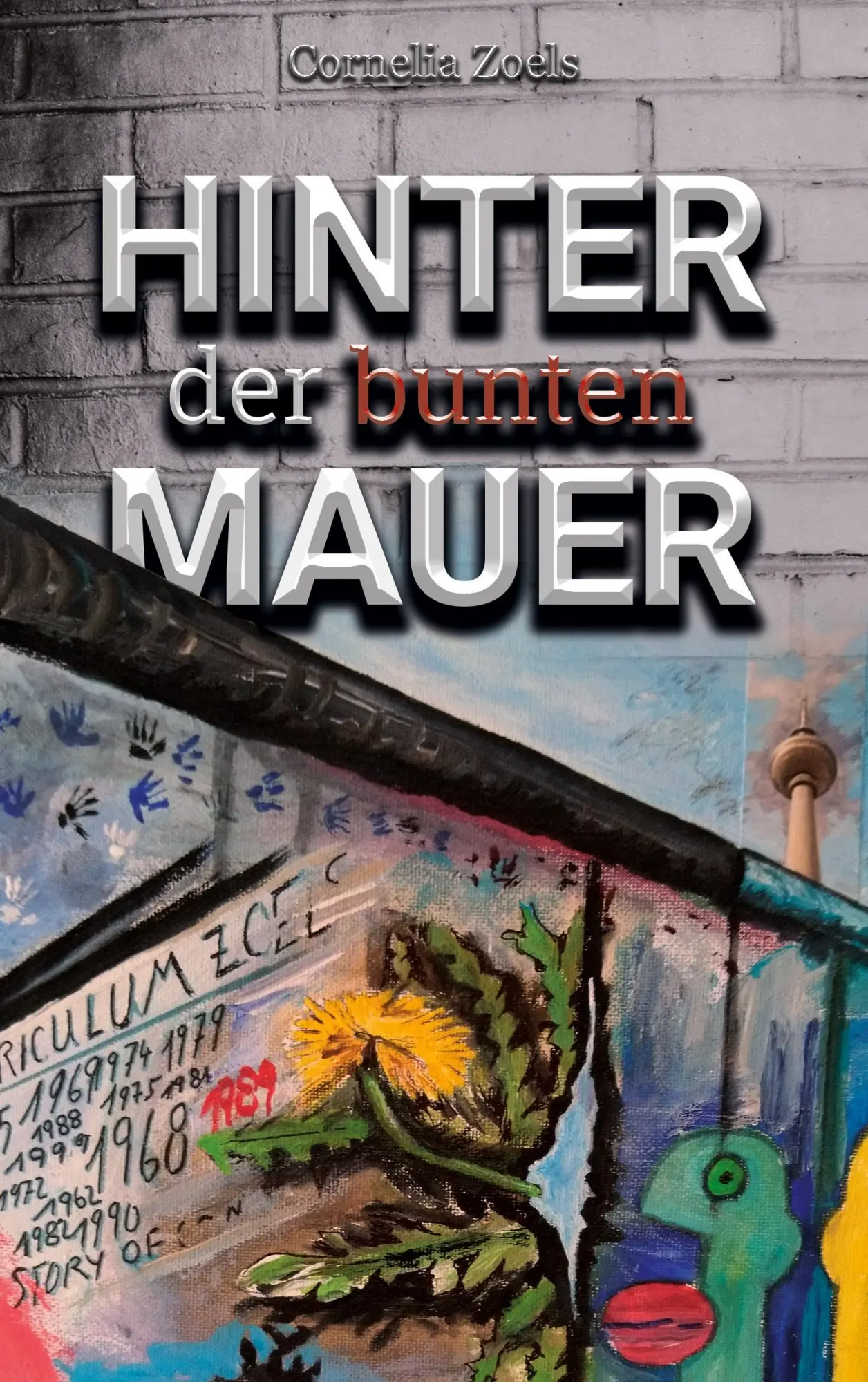 Cover: 9783753461632 | Hinter der bunten Mauer | Cornelia Zoels | Taschenbuch | 224 S. | 2021
