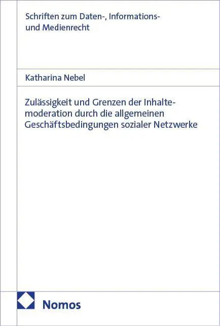 Zulässigkeit und Grenzen der Inhaltemoderation durch die allgemeinen Geschäftsbedingungen sozialer Netzwerke