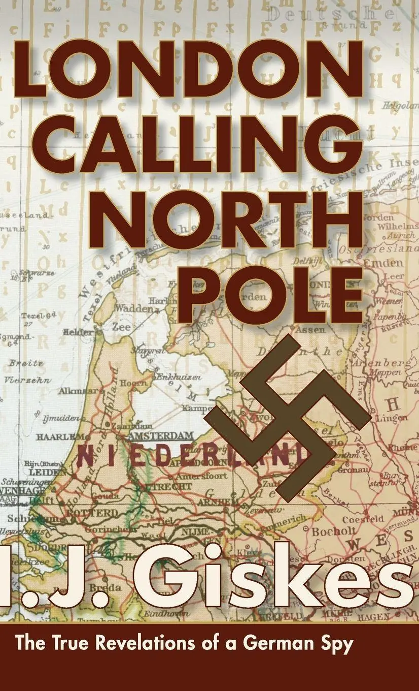 Cover: 9781626541832 | London Calling North Pole | The True Revelations of a German Spy