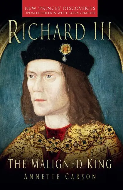 Cover: 9781803991832 | Richard III: The Maligned King | Annette Carson | Taschenbuch | 2024