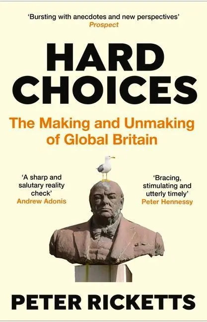 Cover: 9781838951832 | Hard Choices | The Making and Unmaking of Global Britain | Ricketts