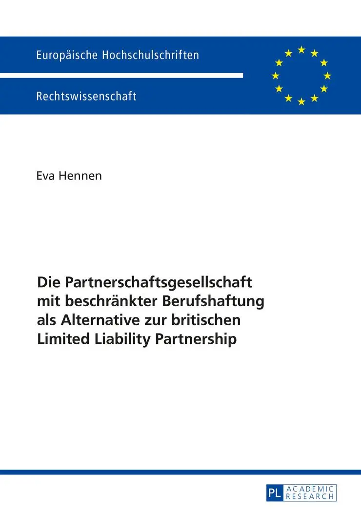 Die Partnerschaftsgesellschaft mit beschränkter Berufshaftung als Alternative zur britischen Limited Liability Partnership (Europäische Hochschulschriften - Reihe II)