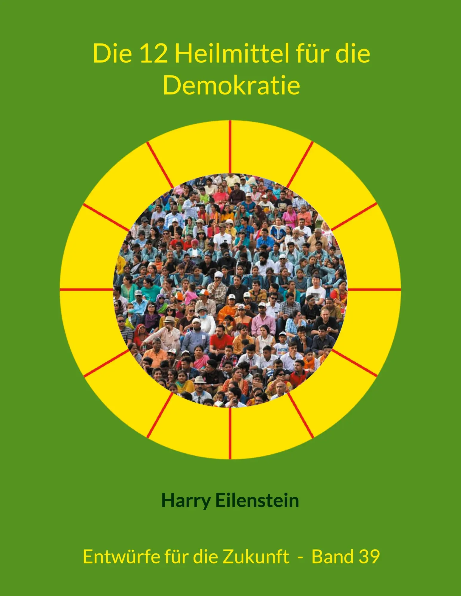 Cover: 9783819251832 | Die 12 Heilmittel für die Demokratie | Harry Eilenstein | Taschenbuch