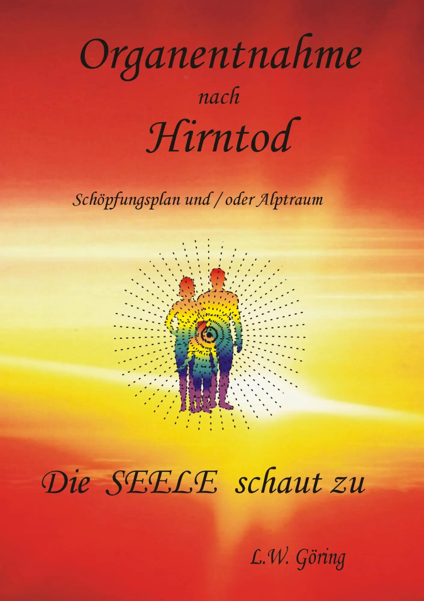 Cover: 9783751901932 | Organentnahme nach Hirntod | Die Seele schaut zu | L. W. Göring | Buch