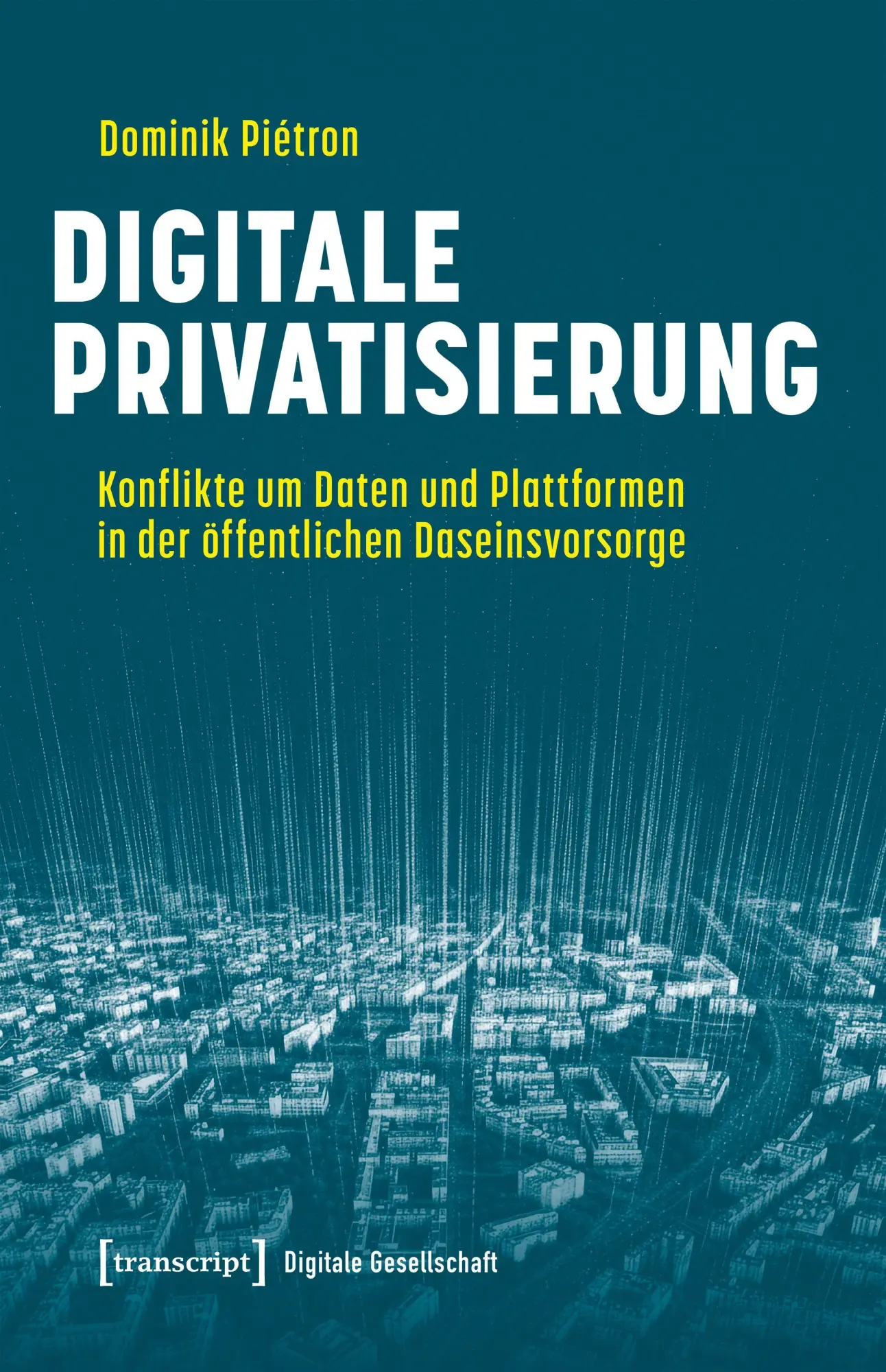 Cover: 9783837681932 | Digitale Privatisierung | Dominik Piétron | Taschenbuch | 396 S.