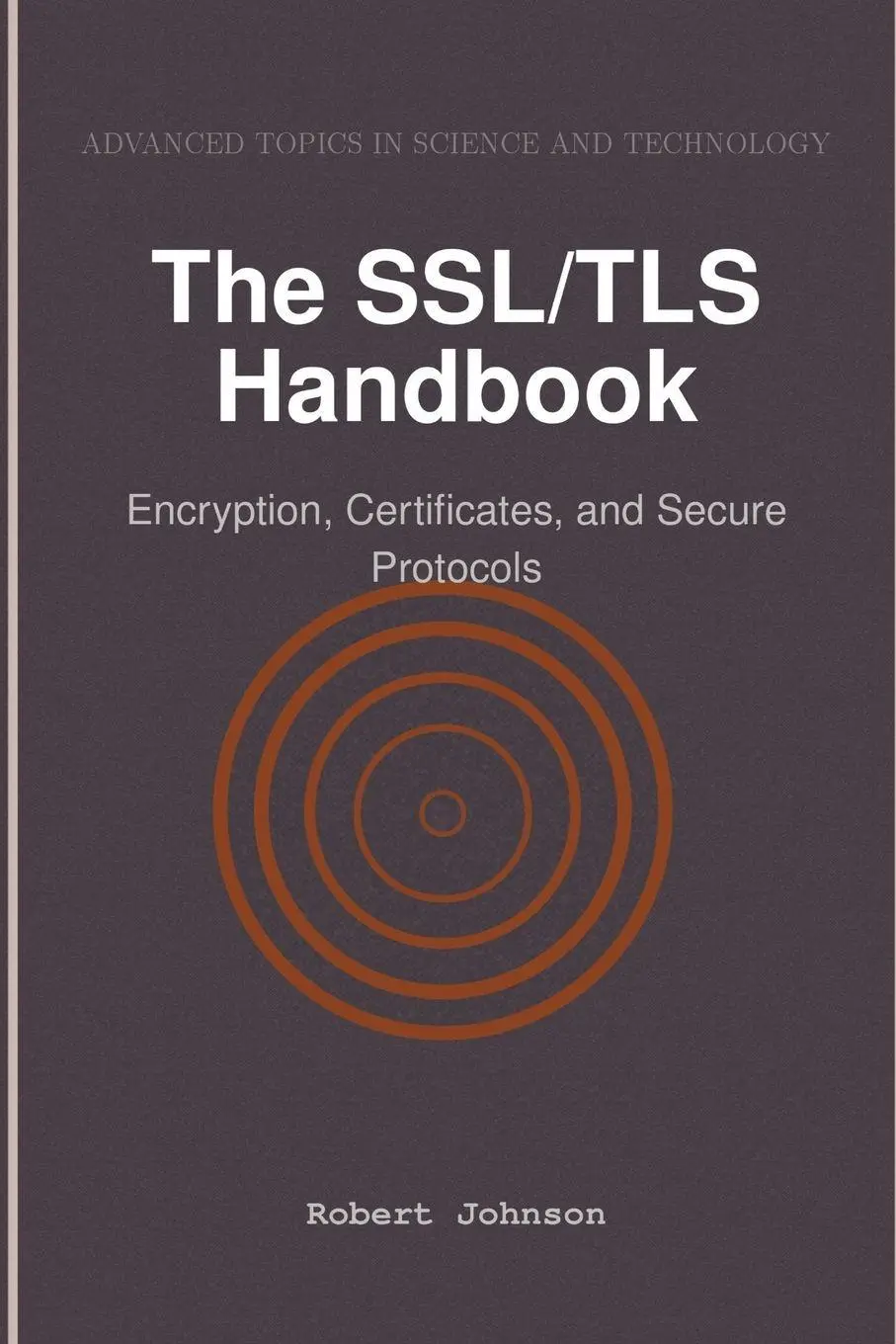Cover: 9798896651932 | The SSL/TLS Handbook | Encryption, Certificates, and Secure Protocols