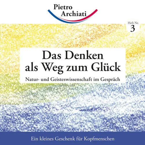 Cover: 9783867722032 | Das Denken als Weg zum Glück | Pietro Archiati | Broschüre | 44 S.