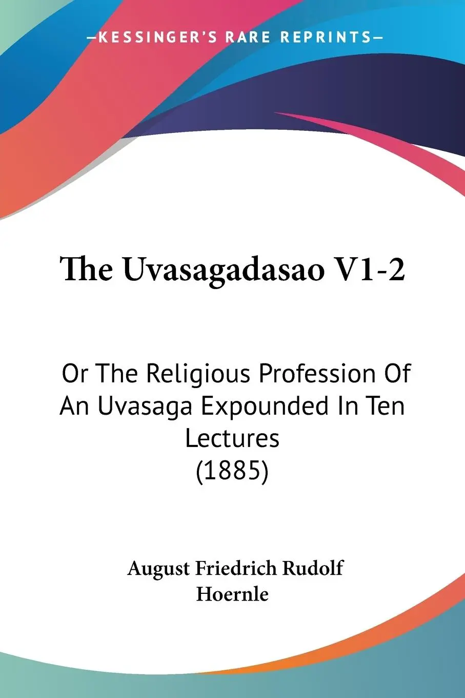 Cover: 9781120042132 | The Uvasagadasao V1-2 | August Friedrich Rudolf Hoernle | Taschenbuch