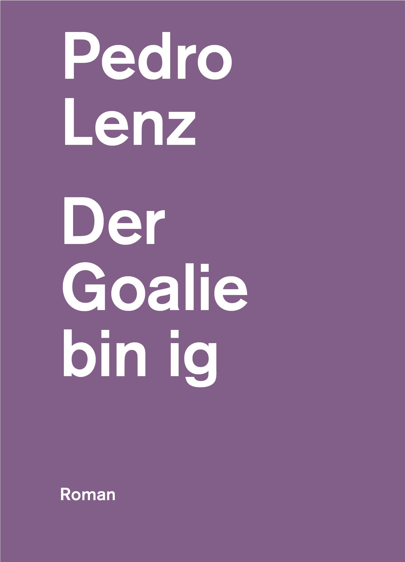 Cover: 9783038532132 | Der Goalie bin ig | Roman | Pedro Lenz | Taschenbuch | 188 S. | ?