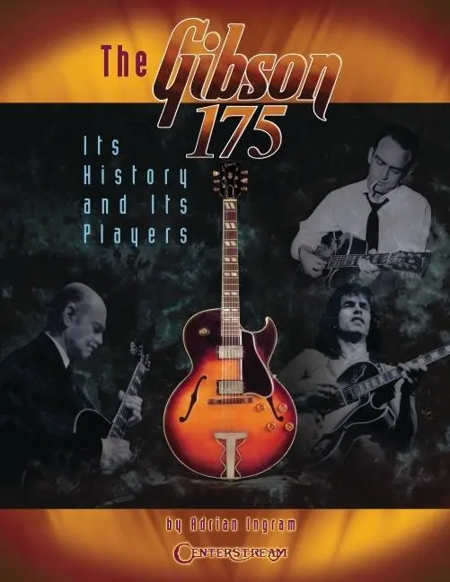 Cover: 9781574242232 | The Gibson 175 | Its History and Its Players | Adrian Ingram | Buch