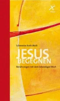 Cover: 9783876302232 | Jesus begegnen | Berührungen mit dem lebendigen Wort | Ruth Meili