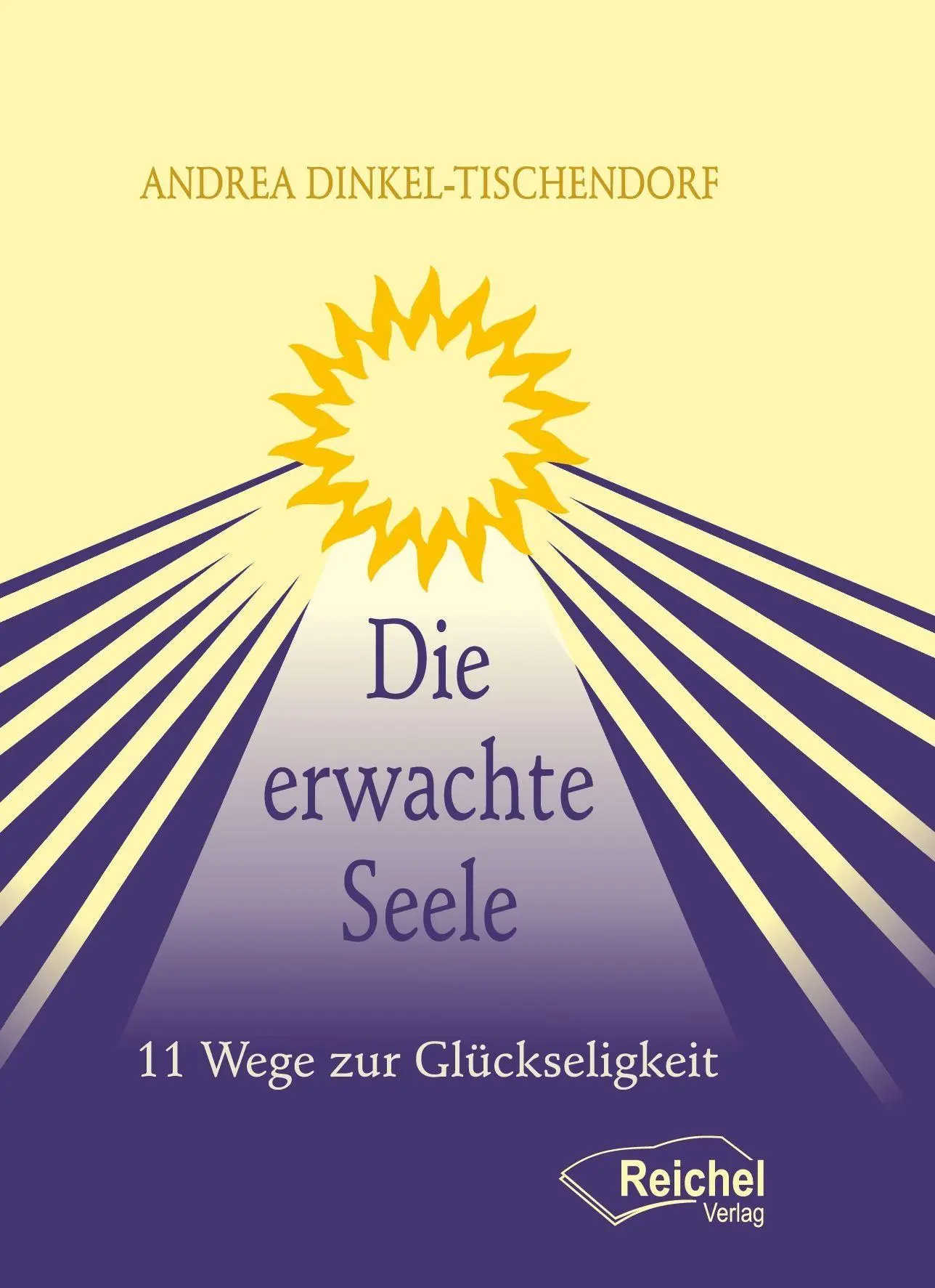 Cover: 9783910402232 | Die erwachte Seele | 11 Wege zur Glückseligkeit | Dinkel-Tischendorf