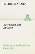 Cover: 9783842492332 | Unter Bayern und Schwaben | Meine Reise im deutschen Süden 1781 | Buch