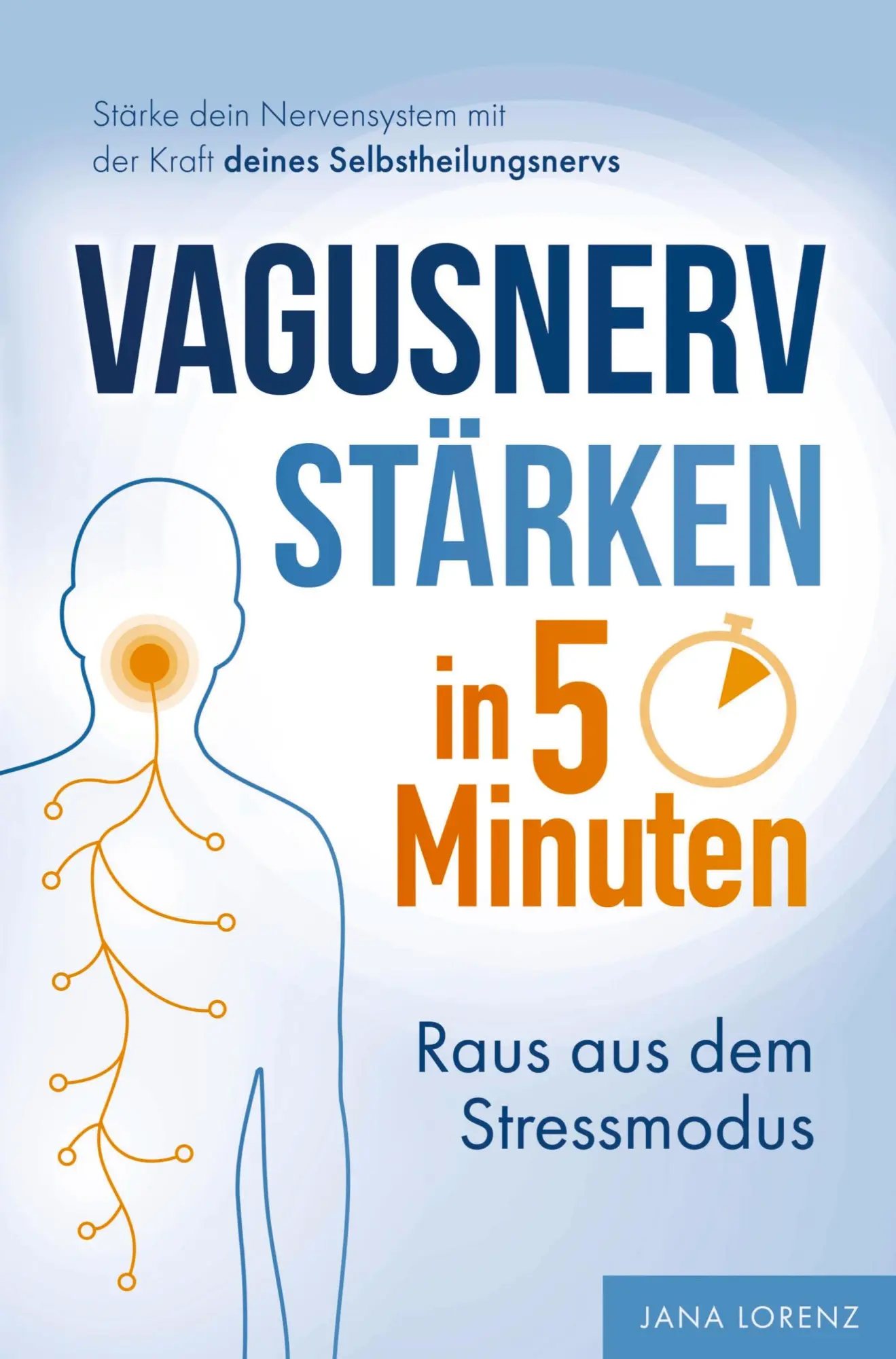 Cover: 9789403842332 | Vagusnerv stärken in 5 Minuten: Raus aus dem Stressmodus | Jana Lorenz